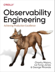 Observability Engineering – Xây dựng khả năng quan sát hệ thống để đạt chuẩn production | Sách Observability & SRE chuyên sâu – Charity Majors, Liz Fong-Jones, George Miranda (2022)