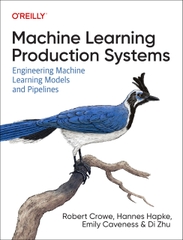 Machine Learning Production Systems Engineering Machine Learning Models and Pipelines (Robert Crowe, Hannes Hapke, Emily Caveness etc.)