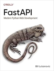FastAPI Modern Python Web Development (Bill Lubanovic)
