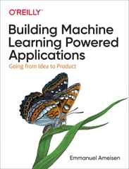 Building Machine Learning Powered Applications Going from Idea to Product (Emmanuel Ameisen)