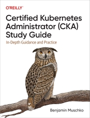 Certified Kubernetes Security Specialist (CKS) Study Guide In-Depth Guidance and Practice (Benjamin Muschko)