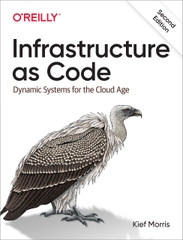 Infrastructure as Code Dynamic Systems for the Cloud Age (Kief Morris)