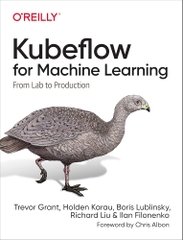 Kubeflow for Machine Learning From Lab to Production (Trevor Grant, Holden Karau, Boris Lublinsky etc.)