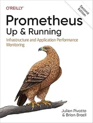 Prometheus: Up & Running (2nd Edition) – Giám sát hệ thống & Hạ tầng toàn diện | DevOps & Cloud – Julien Pivotto, Brian Brazil (2023)