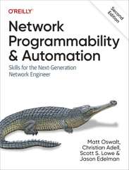 Network Programmability and Automation Skills for the Next-Generation Network Engineer, 2nd Edition (Matt Oswalt, Christian Adell, Scott S. Lowe etc.)
