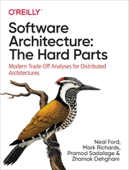Software Architecture The Hard Parts Modern Trade-Off Analyses for Distributed Architectures (Neal Ford, Mark Richards, Pramod Sadalage etc.)