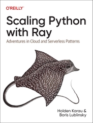 Scaling Python with Ray – Xử lý phân tán & Serverless hiệu năng cao | Data Engineering – Holden Karau (2023)