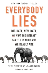 Everybody Lies Big Data, New Data, and What the Internet Can Tell Us About Who We Really Are (Seth Stephens-Davidowitz)