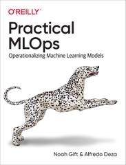 Practical MLOps – Vận hành & Triển khai Machine Learning Model | DevOps & Cloud – Noah Gift (2021)