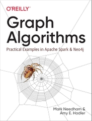 Graph Algorithms Practical Examples in Apache Spark and Neo4j (Mark Needham, Amy E. Hodler)