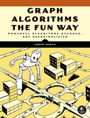 Graph Algorithms the Fun Way (Jeremy Kubica)