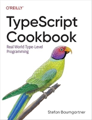 TypeScript Cookbook – Sách ITBook lập trình TypeScript | Sách công nghệ Type-Level Programming thực chiến (2023) – Stefan Baumgartner