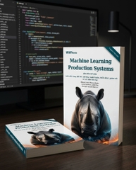 Machine Learning Production Systems – Kỹ Thuật Mô Hình Và Pipeline Học Máy Production – Bản Tiếng Việt Expert Version 2026