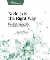 Node.js 8 the Right Way – Lập trình Node.js server-side có khả năng mở rộng | Sách Node.js backend thực chiến – Jim Wilson (2018)