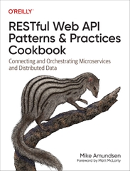 RESTful Web API Patterns and Practices Cookbook Connecting and Orchestrating Microservices and Distributed Data (Mike Amundsen)