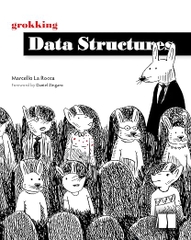 Grokking Data Structures – Sách ITBook cấu trúc dữ liệu trực quan | Sách công nghệ giải thuật & phỏng vấn Coding – Marcello La Rocca (2024)