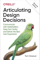 Articulating Design Decisions – Giao tiếp thiết kế hiệu quả | Sách UX/UI chuyên sâu cho Designer & Product Manager Việt Nam – Tom Greever (2020, 2nd Edition)
