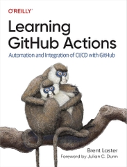 Learning GitHub Actions Automation and Integration of CICD with GitHub (Brent Laster)