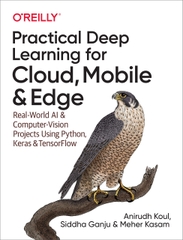 Practical Deep Learning for Cloud, Mobile, and Edge Real-World AI  Computer-Vision Projects Using Python, Keras  TensorFlow (Anirudh Koul, Siddha Ganju, Meher Kasam)