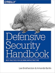 Defensive Security Handbook – Sách ITBook phòng thủ an ninh mạng | Sách công nghệ Bảo mật hạ tầng – Amanda Berlin & Lee Brotherston (2nd Edition - 2024)