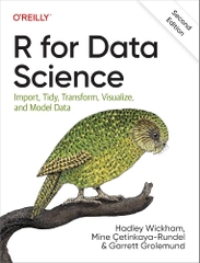 R for Data Science Import, Tidy, Transform, Visualize, and Model Data (Hadley Wickham, Mine Çetinkaya-Rundel etc.)
