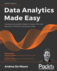 Data Analytics Made Easy – Sách ITBook phân tích dữ liệu không code | Sách công nghệ Machine Learning & Data Storytelling – Andrea De Mauro (2021)