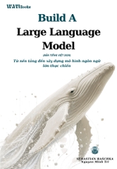 Build a Large Language Model (From Scratch) (2025) – Sách Lập Trình AI và LLM | Bản Tiếng Việt 2026