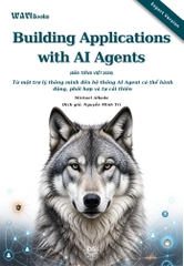 Building Applications with AI Agents – Thiết kế và triển khai hệ thống đa tác nhân – Bản dịch tiếng Việt – Expert Version 2026