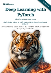 Deep Learning with PyTorch, Second Edition – Huấn Luyện Và Ứng Dụng Học Sâu & AI Tạo Sinh – Bản Tiếng Việt Expert Version 2026