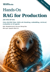 Hands-On RAG for Production – Thiết Kế, Phát Triển Và Triển Khai Ứng Dụng RAG Thực Tế – Bản Tiếng Việt Expert Version 2026
