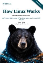 How Linux Works, 3rd Edition – Bản dịch tiếng Việt 2026 – Expert Version