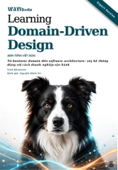 Learning Domain-Driven Design – Từ business domain đến software architecture: xây hệ thống đúng với cách doanh nghiệp vận hành – Bản Tiếng Việt Expert Version 2026