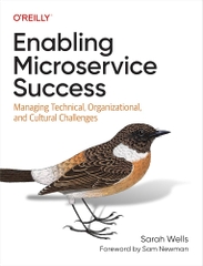 Enabling Microservice Success – Quản lý Thách thức Kỹ thuật, Tổ chức & Văn hóa Microservices | Software Development – Sarah Wells (2024)