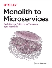 Monolith to Microservices – Các Pattern Chuyển đổi Monolith sang Microservices | Software Development – Sam Newman (2020)