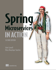 Spring Microservices in Action (2nd Edition) – Lập trình Microservices Resilient & Scalable bằng Spring Boot & Spring Cloud | Software Development – John Carnell (2021)