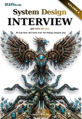 System Design Interview Volume 2 Tiếng Việt – Sách lập trình ITBook thực chiến | Bí kíp làm chủ kiến trúc hệ thống chuyên sâu – Alex Xu và Sahn Lam (2026)