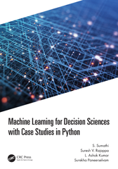 Machine Learning for Decision Sciences with Case Studies in Python (S. Sumathi, Suresh Rajappa, L. Ashok Kumar etc.)