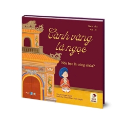 Cuốn Cành vàng lá ngọc Nếu bạn là công chúa? - Dòng sách Lịch sử hài hước dành cho bé từ 5+ tuổi Lionbooks