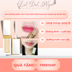 Son Dưỡng Nước Tom Ford 24K Soleil Summer Liquid Lip Blush 6ml