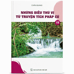 Những điều thú vị từ truyện tích pháp cú 15
