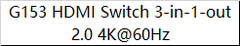G153 HDMI Switch 3-in-1-out 2.0 4K@60Hz
