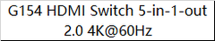 G154 HDMI Switch 5-in-1-out 2.0 4K@60Hz