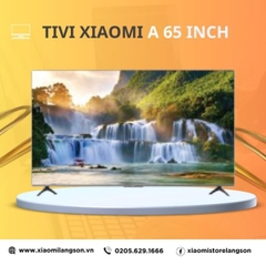 Tivi Xiaomi A65 120Hz- Ram 2/32Gb