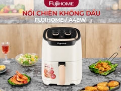 Nồi chiên không dầu Fujihome A4EW 4,5 lít 1500W | Hàng chính hãng