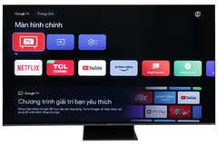 Google Tivi QD-Mini LED TCL AI 4K 65 inch 65C755