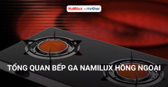 Tổng quan về bếp ga NaMilux hồng ngoại