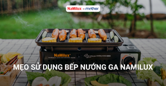 Mẹo sử dụng bếp nướng ga NaMilux cho người mới bắt đầu