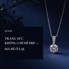 Trang sức không chỉ để đẹp – mà để ở lại cùng cảm xúc