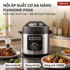 Fujihome PS06 – nồi áp suất điện 6 lít núm vặn, hầm xương nhanh mềm cho nhà đông người