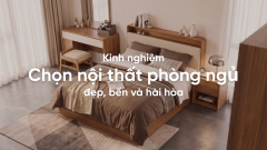 Kinh nghiệm chọn nội thất phòng ngủ đẹp, bền và hài hòa